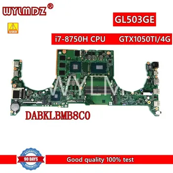 Používa GL503GE i7-8750H CPU GTX1050TI/4G Doske DABKLBMB8C0 Pre Asus ROG Strix JAZVA S5BE GL503G GL503GE Notebook Doska